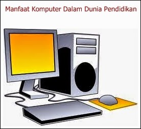 Salah satu manfaat komputer dalam dunia pendidikan adalah